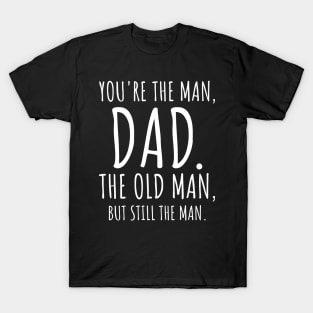 Dad, The Man The Old Man Gifts for Dad Funny T-Shirt